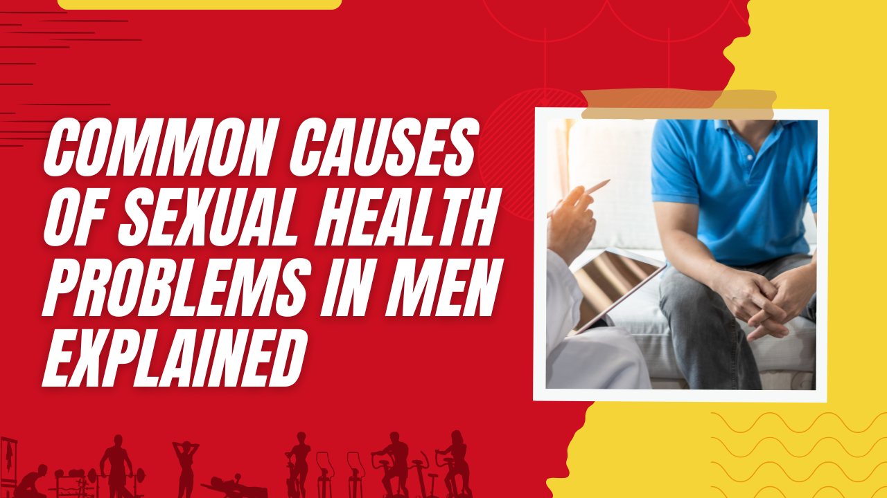 Common Causes of Sexual Health Problems in Men Explained post thumbnail image