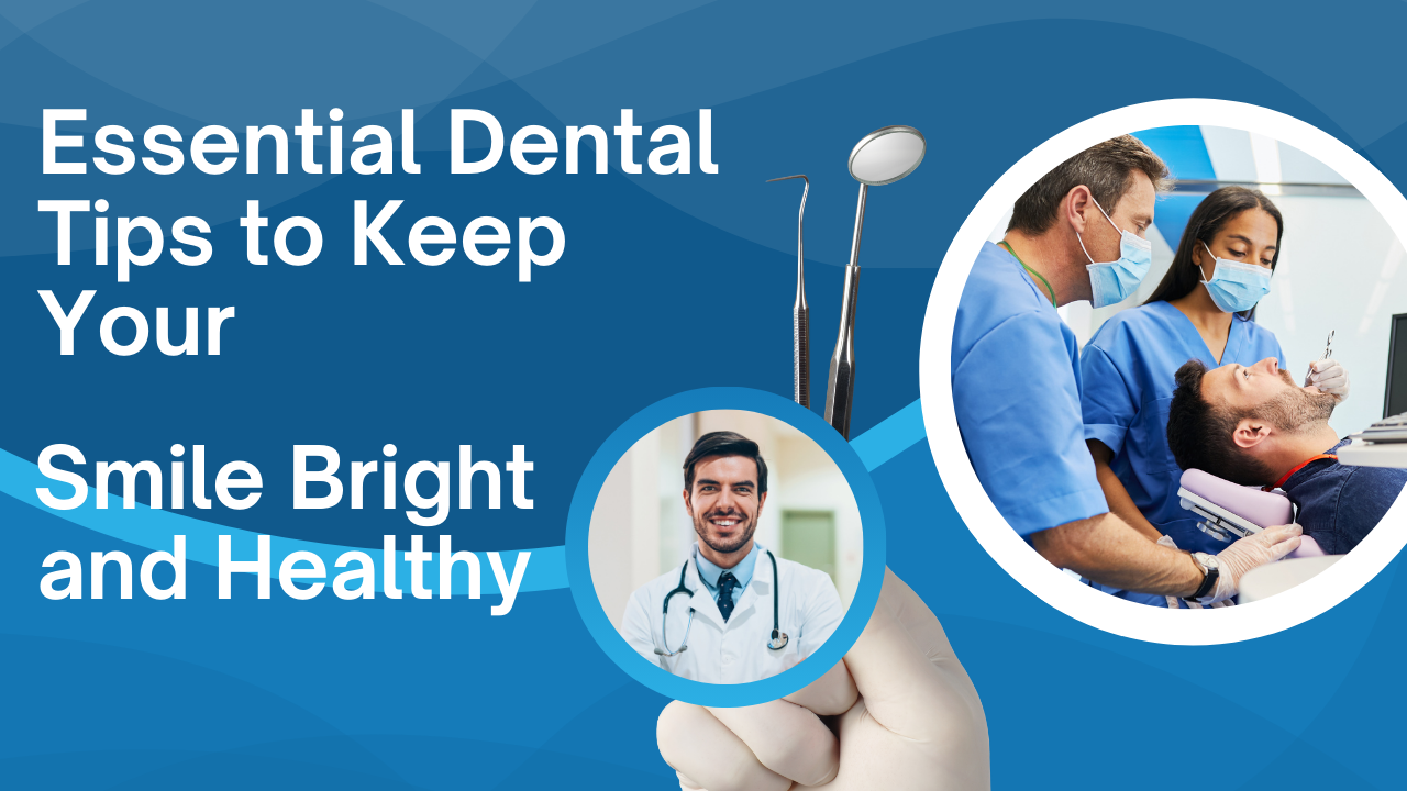 Essential Dental Tips to Keep Your