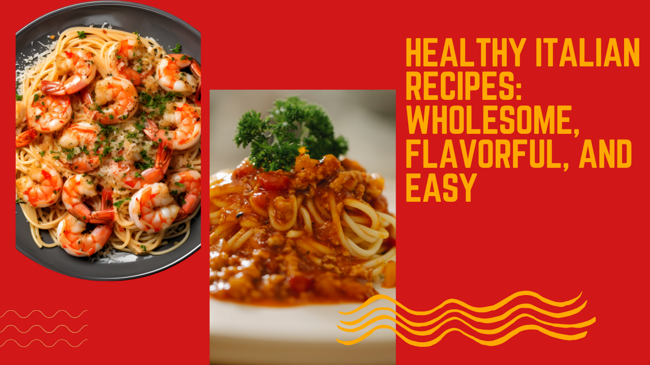 Healthy Italian Recipes Wholesome, Flavorful, and Easy