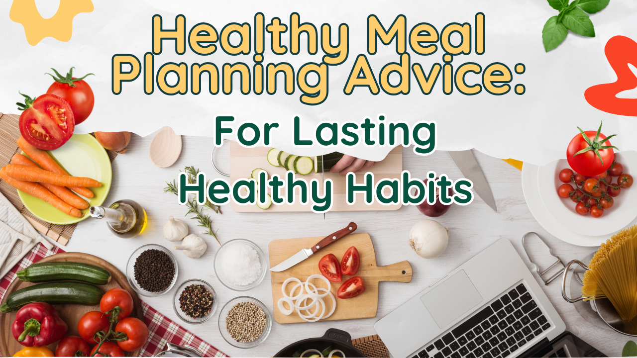 Healthy Meal Planning Advice