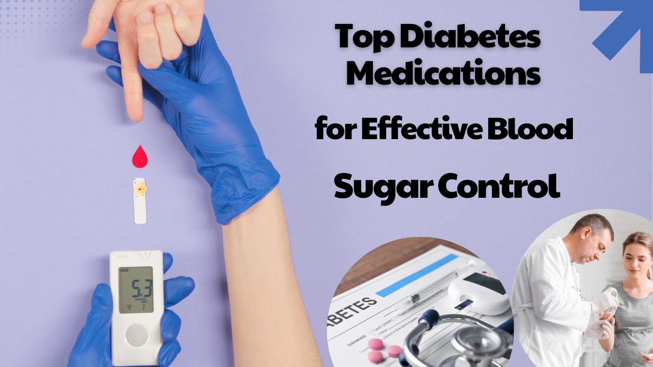 Top Diabetes Medications for Effective Blood Sugar Control