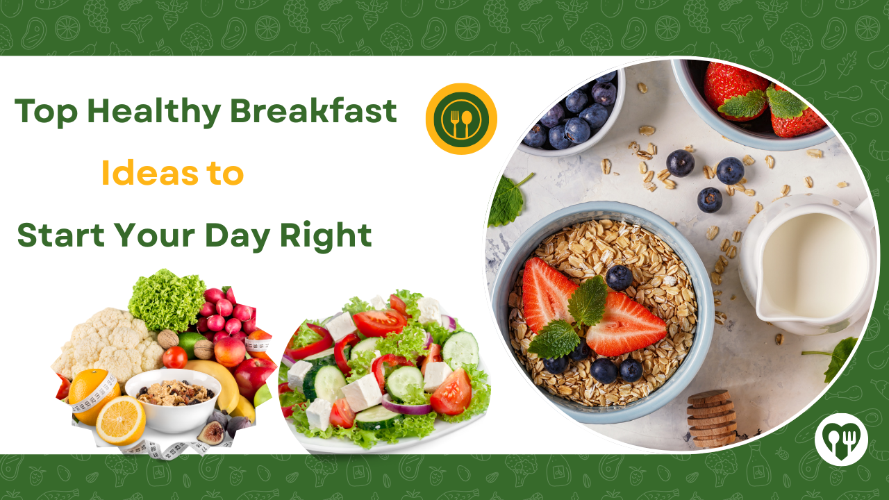 Top Healthy Breakfast Ideas to Start Your Day Right