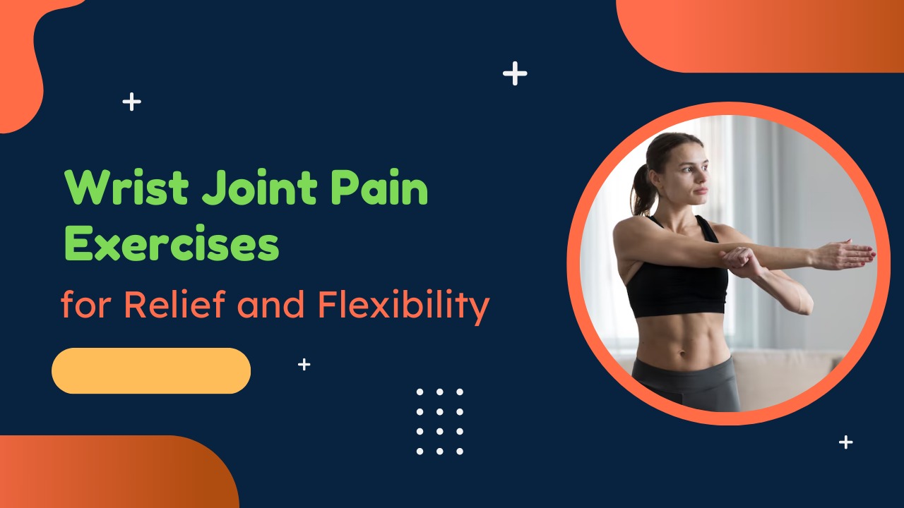 Wrist Joint Pain Exercises: For Relief and Flexibility post thumbnail image