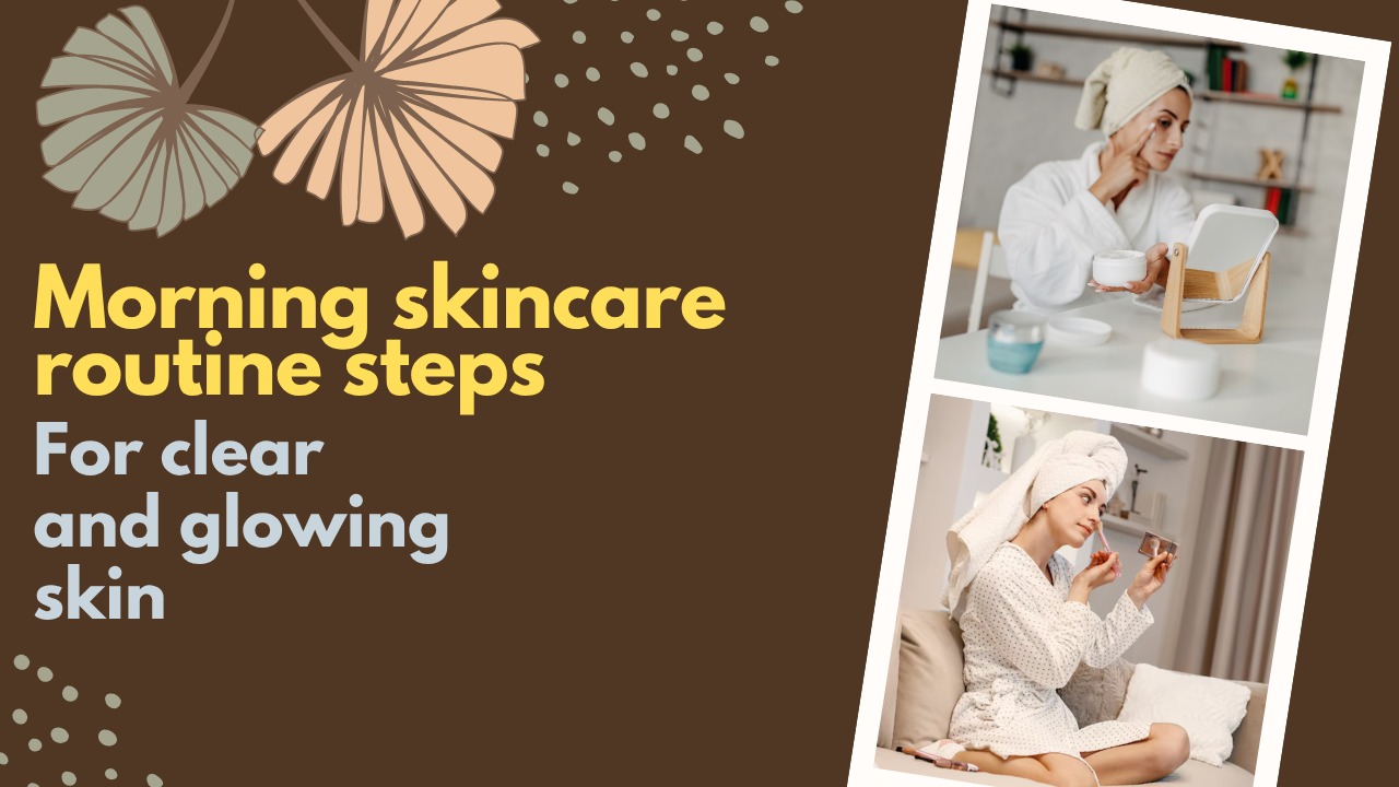 Morning skincare routine steps: For clear and glowing skin post thumbnail image