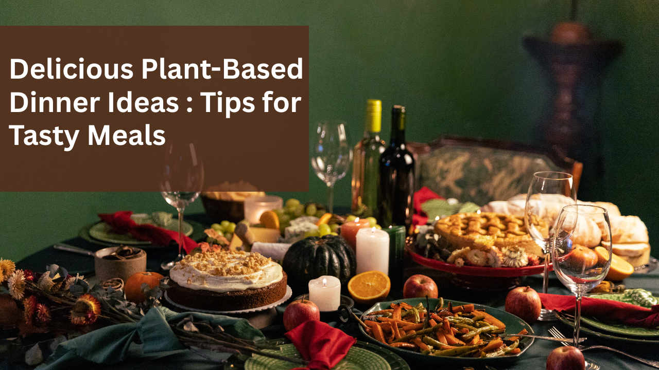 Delicious Plant-Based Dinner Ideas