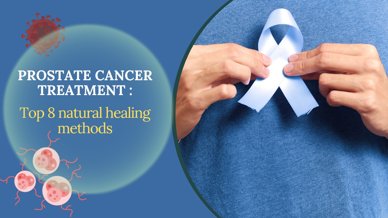 Prostate Cancer Treatment : Top 8 natural healing methods post thumbnail image