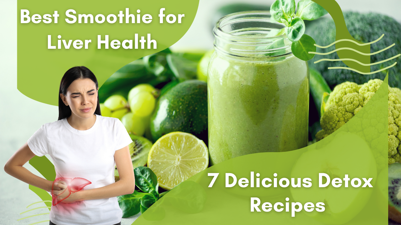 Best Smoothie for Liver Health: 7 Delicious Detox Recipes  post thumbnail image