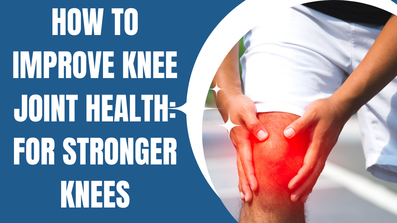 How to Improve Knee Joint Health