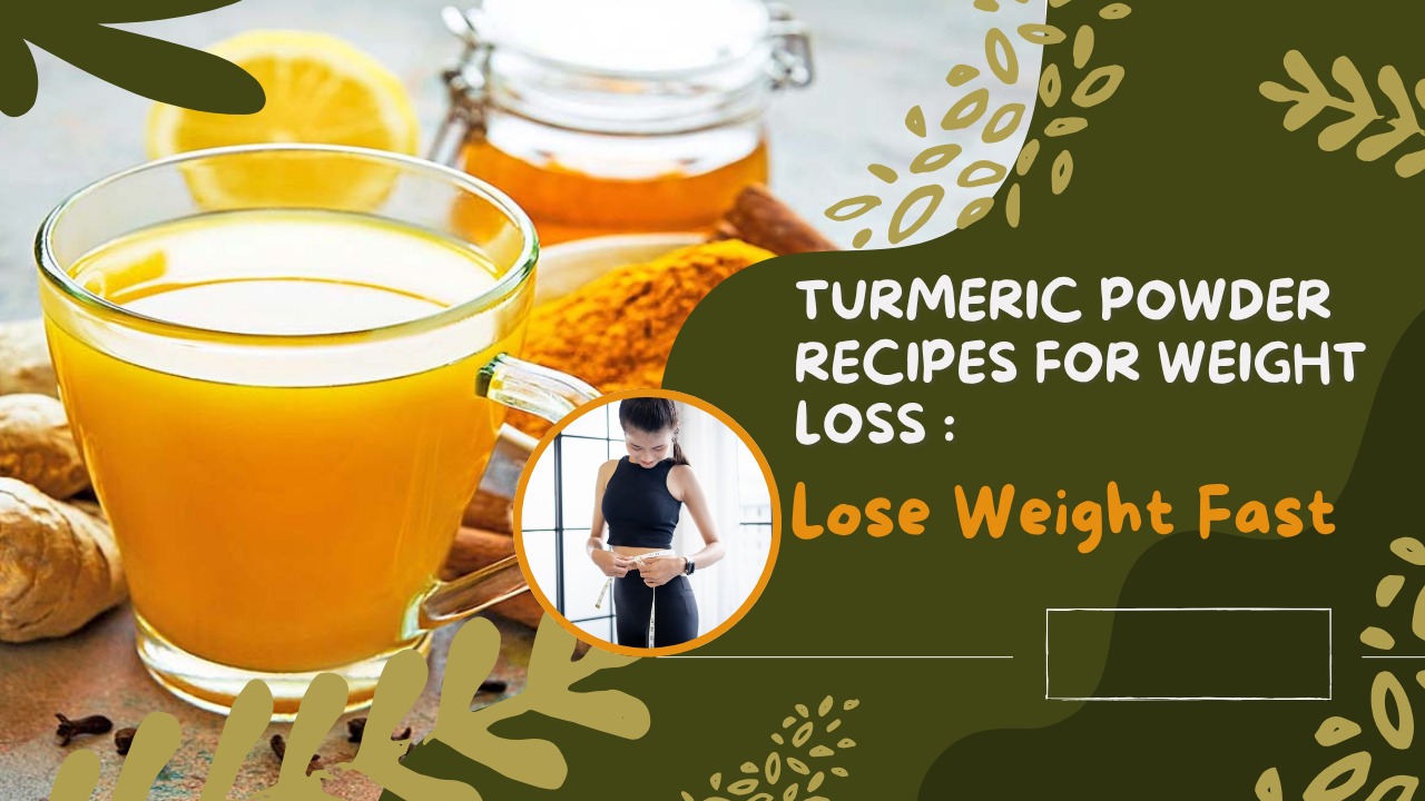 Turmeric Powder Recipes for Weight Loss : Lose Weight Fast post thumbnail image