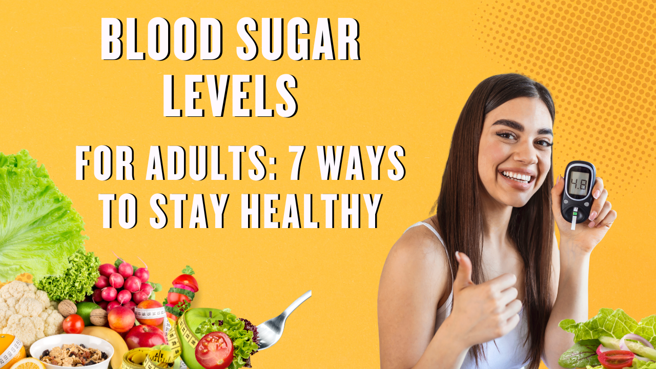 Blood Sugar Levels for Adults: 7 Ways to Stay Healthy post thumbnail image