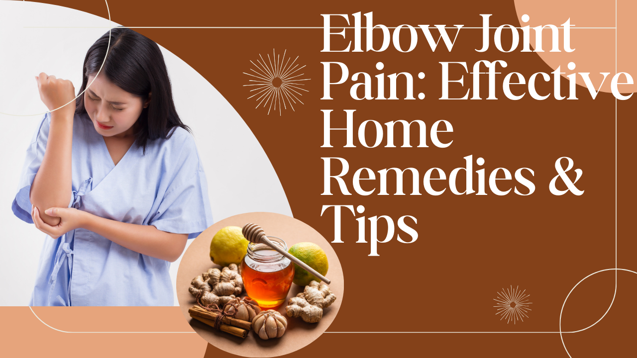 Elbow Joint Pain: Effective Home Remedies & Tips post thumbnail image