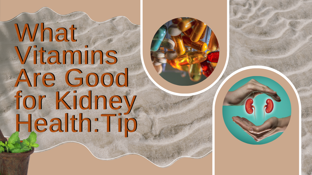 What Vitamins Are Good for Kidney Health