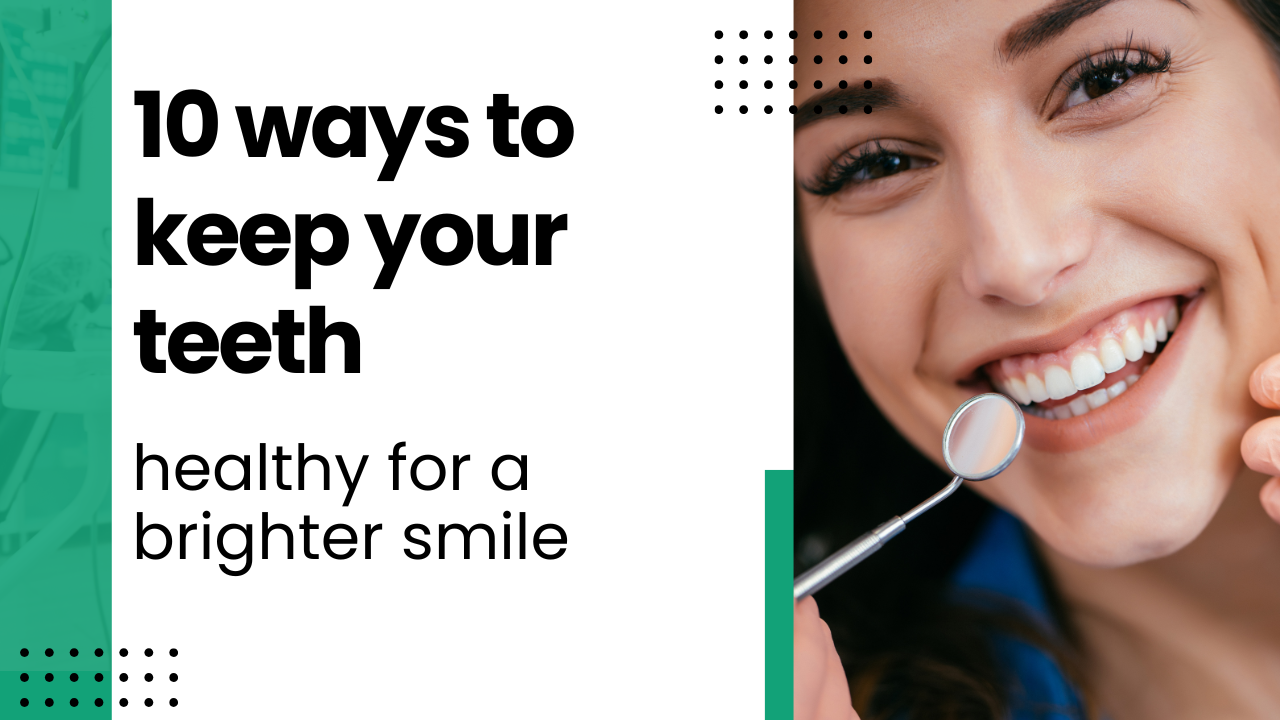 10 ways to keep your teeth healthy