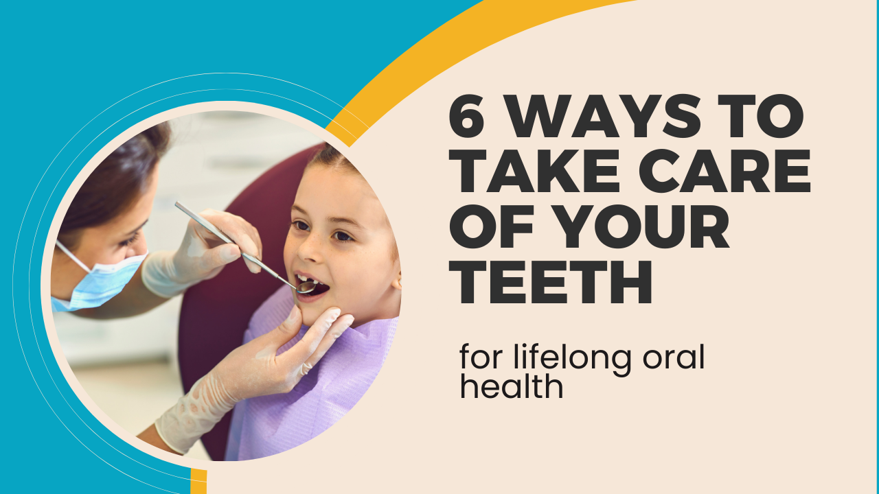 6 ways to take care of your teeth