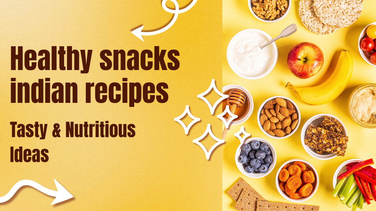 Healthy snacks indian recipes