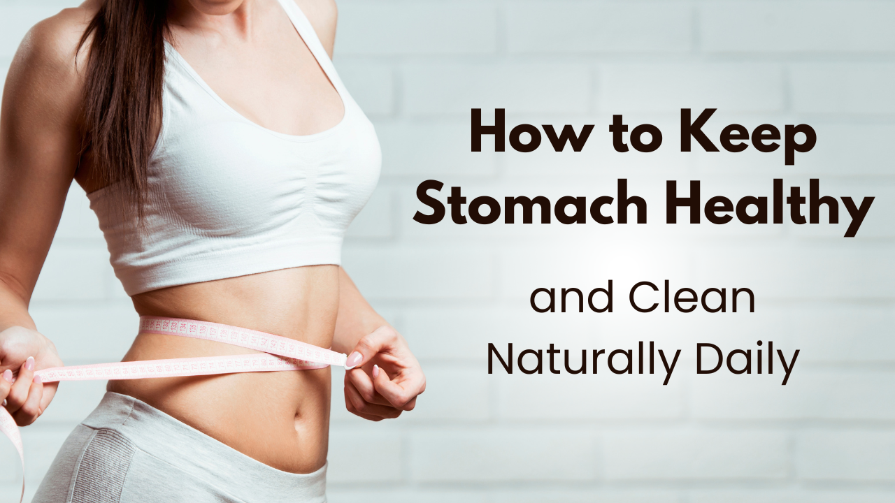 How to Keep Stomach Healthy and Clean Naturally Daily post thumbnail image