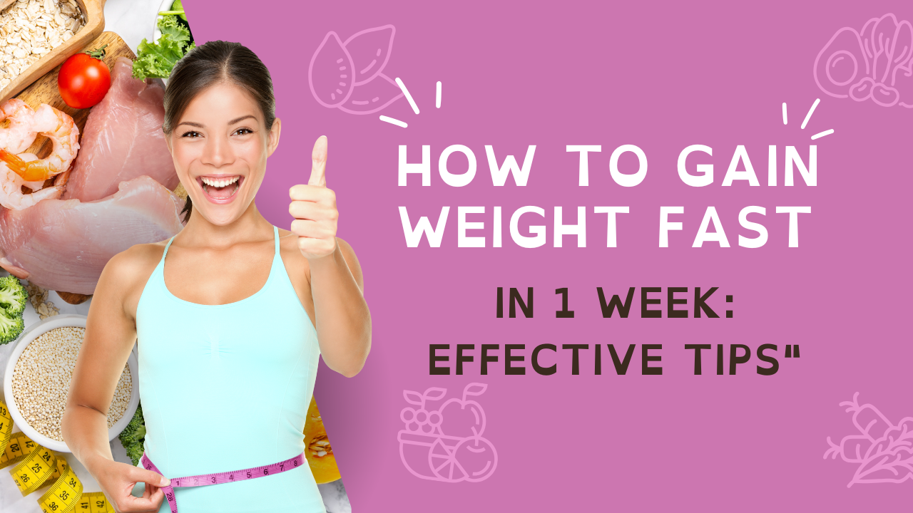 How to Gain Weight Fast in 1 Week