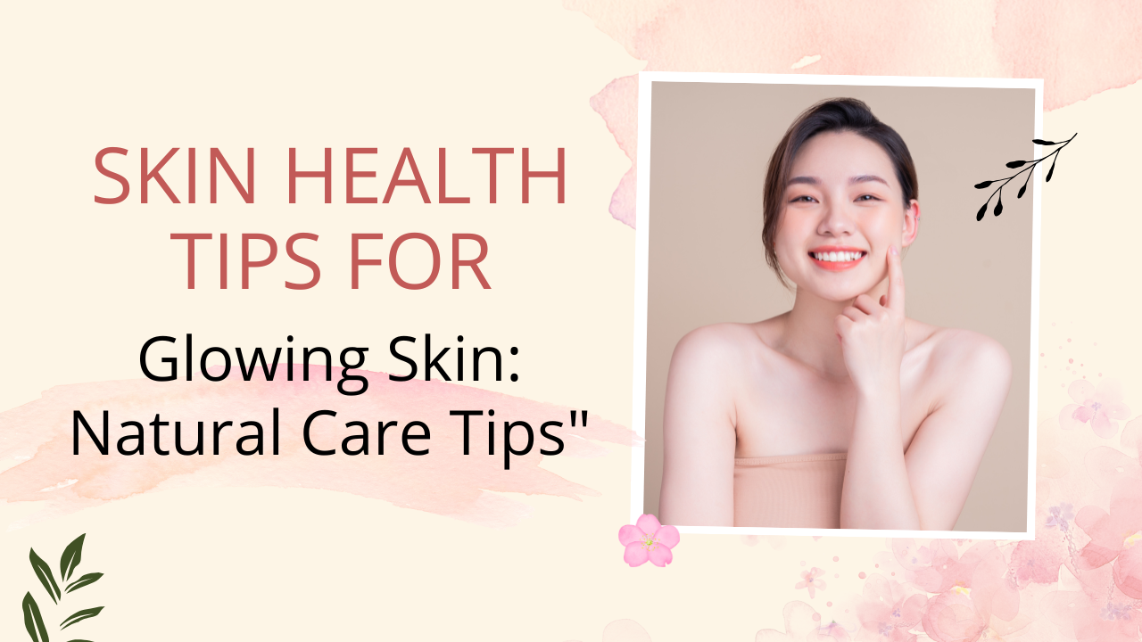 Skin Health Tips for Glowing Skin