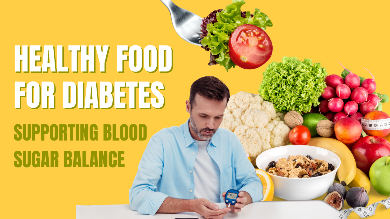 Healthy Food for Diabetes Supporting Blood Sugar Balance post thumbnail image