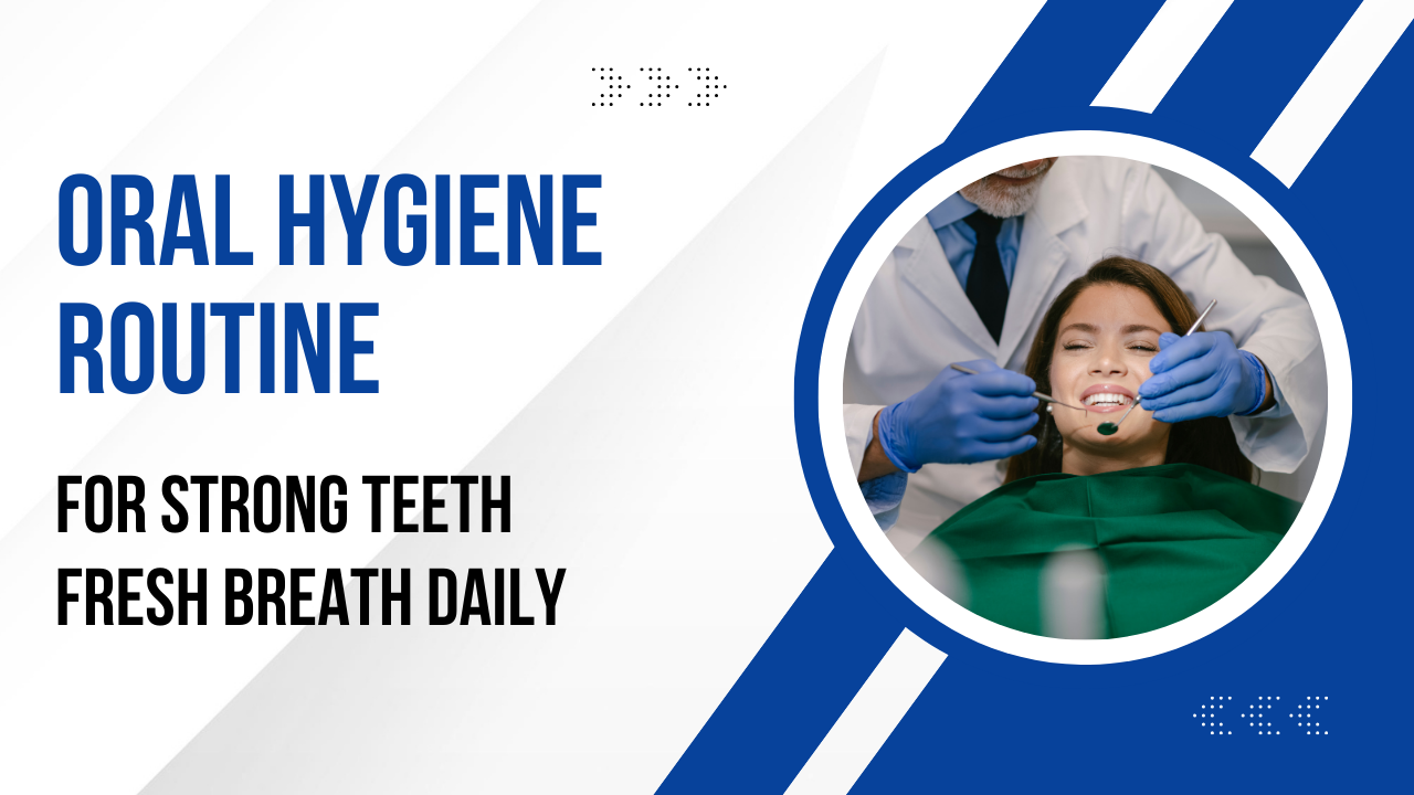 Oral hygiene routine for strong teeth fresh breath daily post thumbnail image