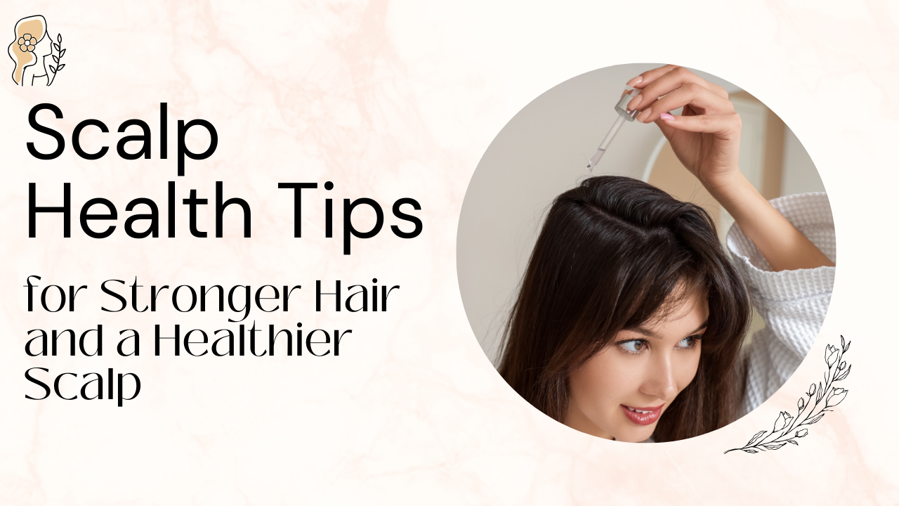 Scalp Health Tips for Stronger Hair and a Healthier Scalp post thumbnail image